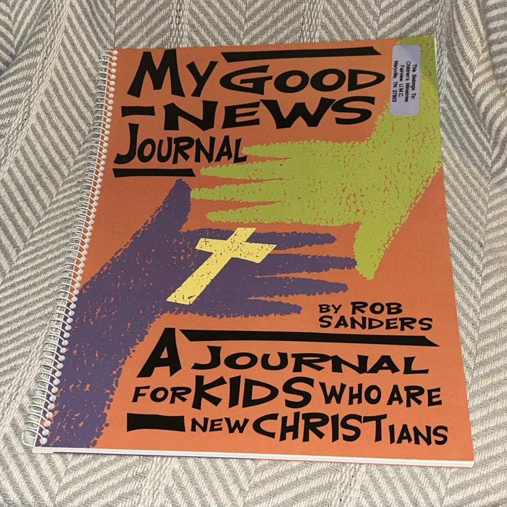 My Good News Journal: A Journal for Kids Who Are New Christians Book Ron Sanders